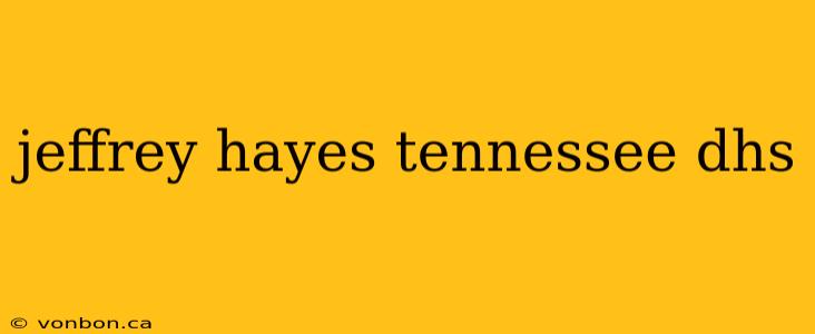 jeffrey hayes tennessee dhs