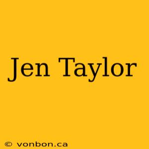 Jen Taylor