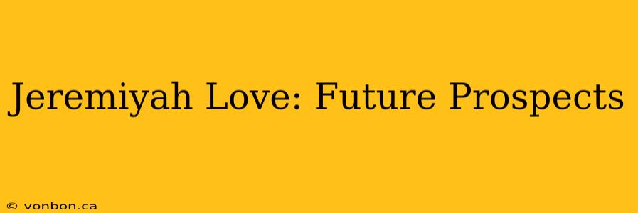 Jeremiyah Love: Future Prospects