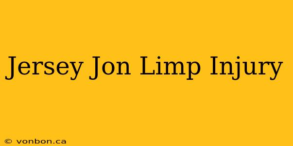 Jersey Jon Limp Injury