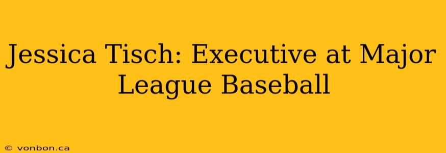 Jessica Tisch: Executive at Major League Baseball