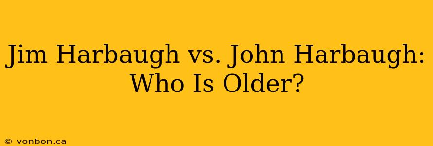 Jim Harbaugh vs. John Harbaugh: Who Is Older?