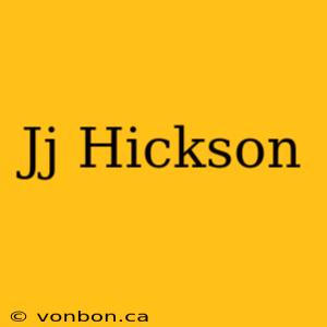 Jj Hickson