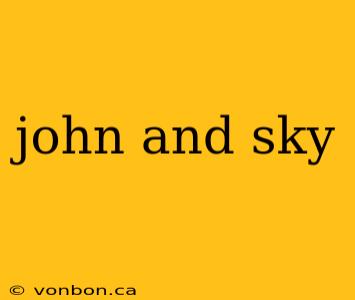 john and sky