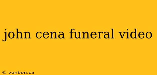 john cena funeral video