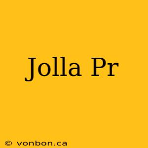 Jolla Pr