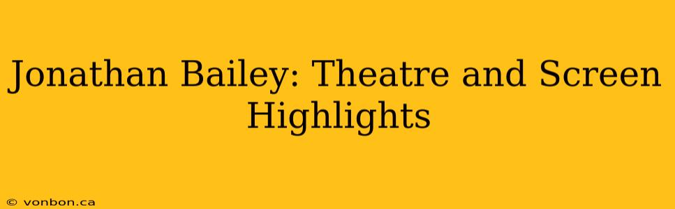 Jonathan Bailey: Theatre and Screen Highlights