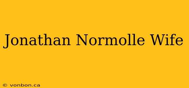 Jonathan Normolle Wife