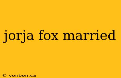 jorja fox married