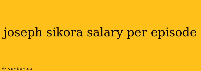 joseph sikora salary per episode