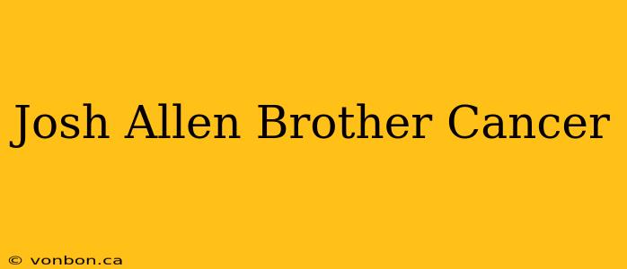 Josh Allen Brother Cancer