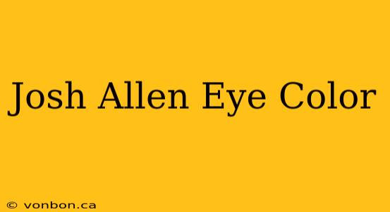 Josh Allen Eye Color