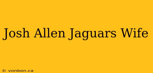 Josh Allen Jaguars Wife