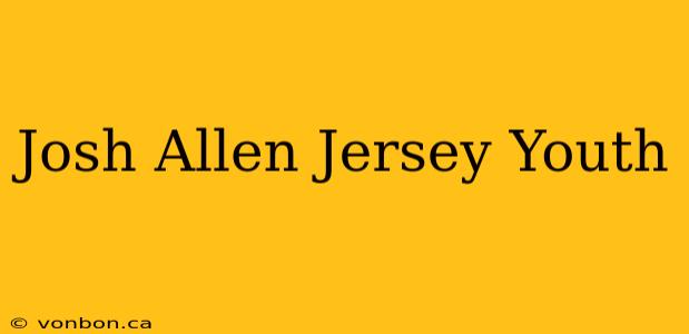 Josh Allen Jersey Youth