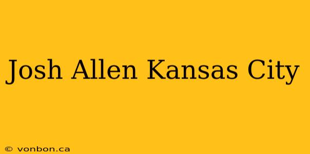 Josh Allen Kansas City