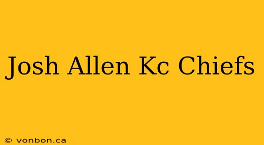 Josh Allen Kc Chiefs