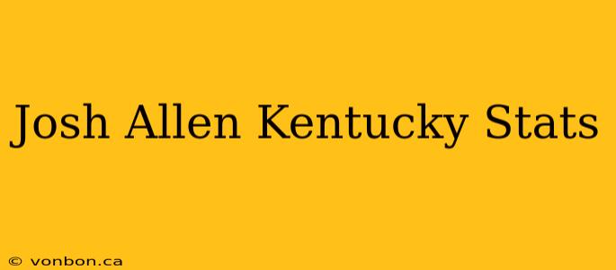 Josh Allen Kentucky Stats