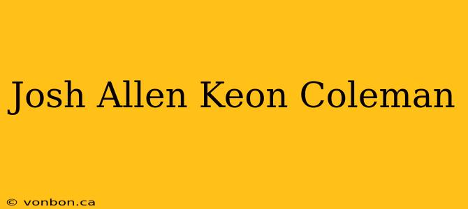 Josh Allen Keon Coleman