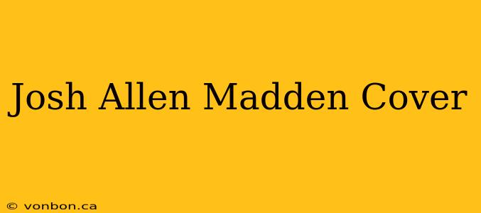 Josh Allen Madden Cover