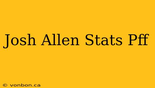 Josh Allen Stats Pff