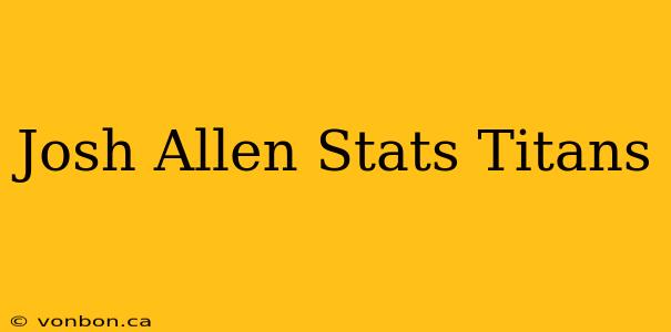 Josh Allen Stats Titans