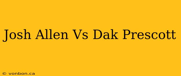 Josh Allen Vs Dak Prescott