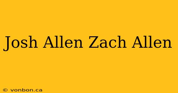 Josh Allen Zach Allen