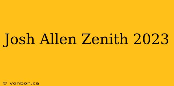 Josh Allen Zenith 2023