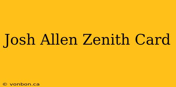 Josh Allen Zenith Card