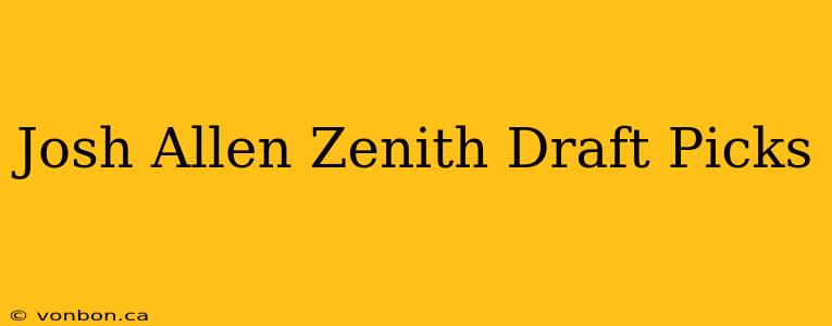 Josh Allen Zenith Draft Picks