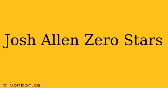 Josh Allen Zero Stars