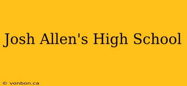 Josh Allen's High School