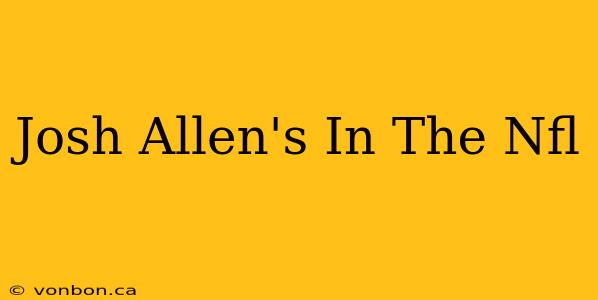 Josh Allen's In The Nfl