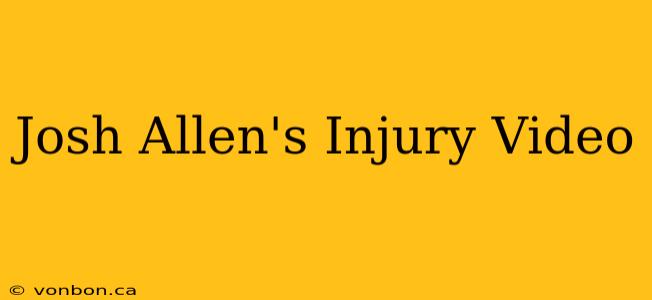 Josh Allen's Injury Video