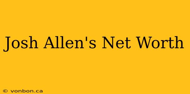 Josh Allen's Net Worth