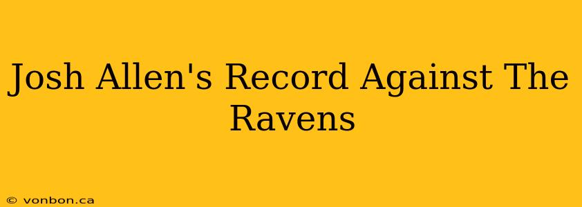 Josh Allen's Record Against The Ravens