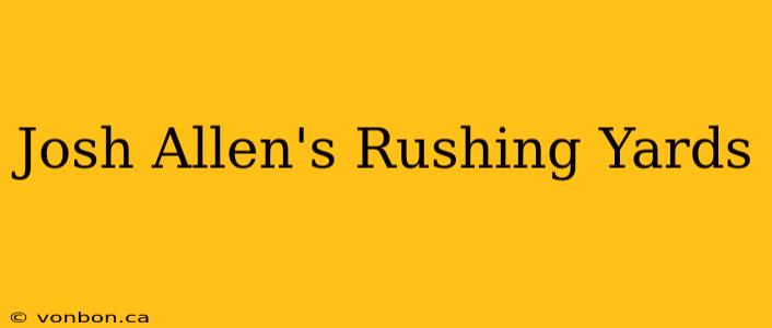 Josh Allen's Rushing Yards