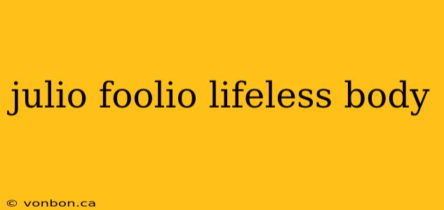 julio foolio lifeless body