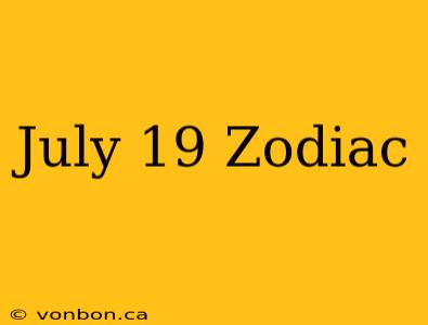 July 19 Zodiac