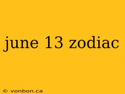 june 13 zodiac