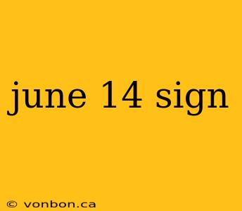 june 14 sign