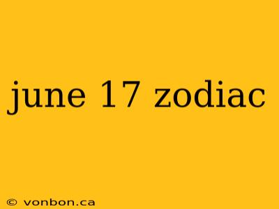 june 17 zodiac