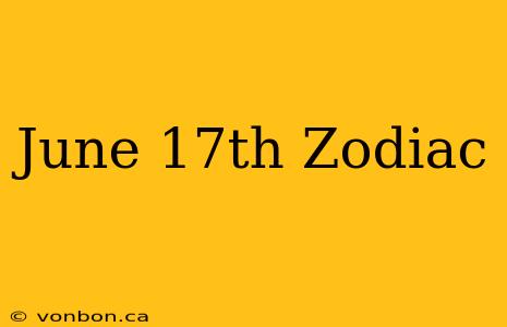 June 17th Zodiac