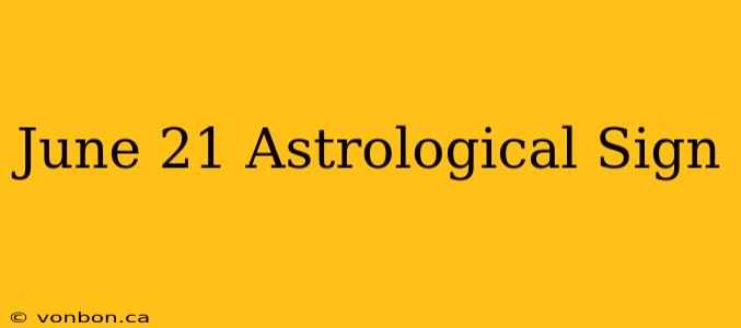 June 21 Astrological Sign