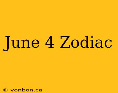 June 4 Zodiac