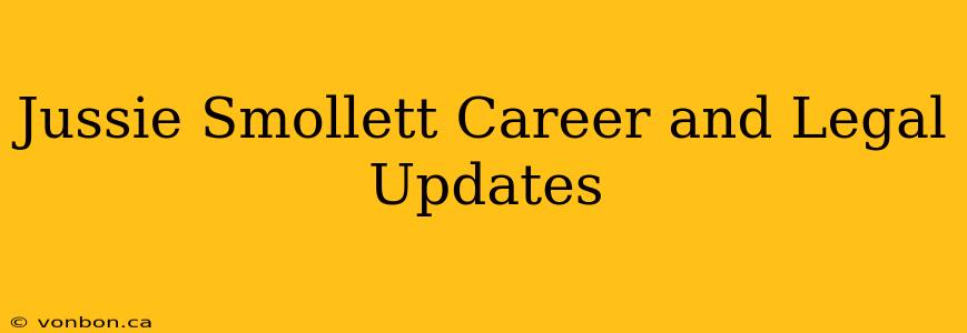 Jussie Smollett Career and Legal Updates