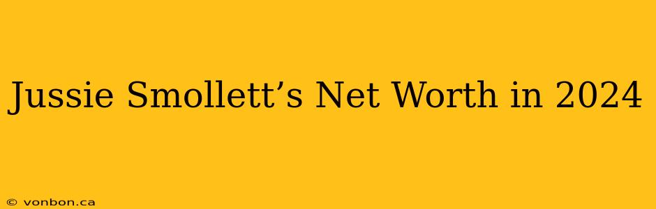 Jussie Smollett’s Net Worth in 2024