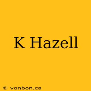 K Hazell