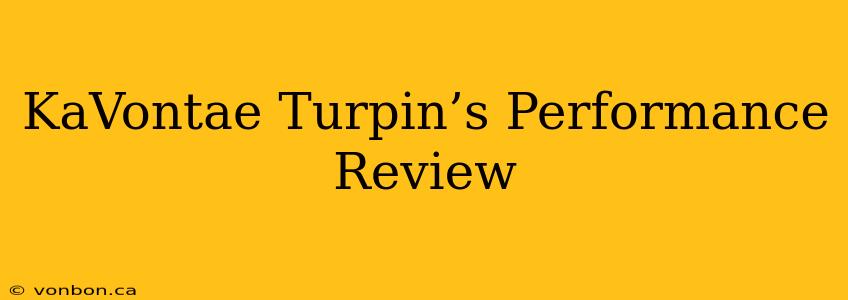 KaVontae Turpin’s Performance Review