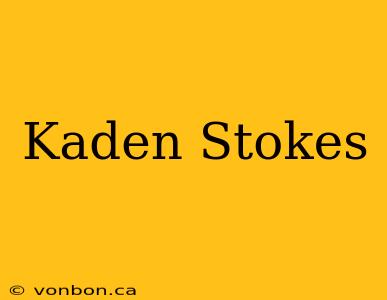 Kaden Stokes